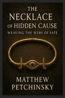 Matthew Petchinsky - Necklace of Hidden Cause, Häftad