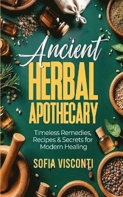 Sofia Visconti - Ancient Herbal Apothecary, Häftad