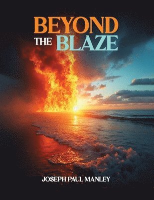 Joseph Paul Manley - Beyond the Blaze, Häftad