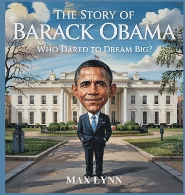 Max Lynn - Story of Barack Obama, Inbunden. Tillgänglighet: Lägg i varukorg
