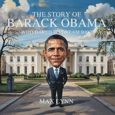 Max Lynn - Story of Barack Obama, Häftad. Tillgänglighet: Lägg i varukorg