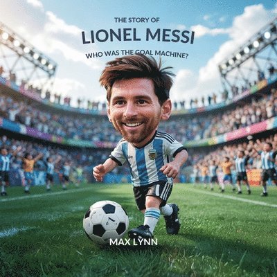 Max Lynn - Story of Lionel Messi, Häftad. Tillgänglighet: Lägg i varukorg
