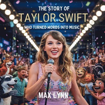 Max Lynn - Story of Taylor Swift, Häftad. Tillgänglighet: Lägg i varukorg