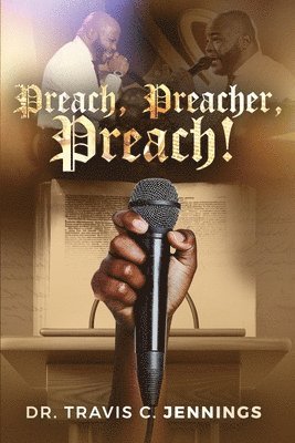 Travis C Jennings - Preach, Preacher, Preach!, Häftad