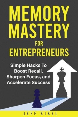 Jeff Kikel - Memory Mastery For Entrepreneurs, Häftad. Tillgänglighet: Lägg i varukorg