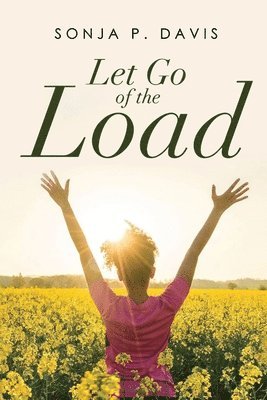 Sonja P Davis - Let Go of the Load, Häftad
