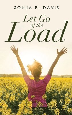 Sonja P Davis - Let Go of the Load, Inbunden