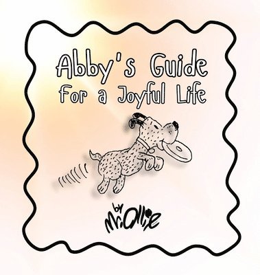 Ollie - Abby's Guide For a Joyful Life, Inbunden