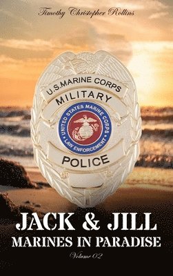 Timothy Christopher Rollins - JACK & JILL Marines in Paradise Volume 2, Inbunden
