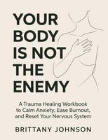 Brittany Johnson - Your Body Is Not the Enemy, Häftad. Tillgänglighet: Lägg i varukorg