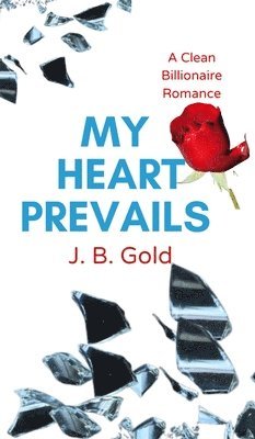 J B Gold - My Heart Prevails, Inbunden