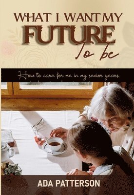 Ada Patterson - What I Want My Future To Be, Häftad. Tillgänglighet: Lägg i varukorg
