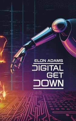 Elon Adams - Digital Get Down, Häftad