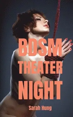Sarah Hung - BDSM Theater Night, Häftad. Tillgänglighet: Lägg i varukorg