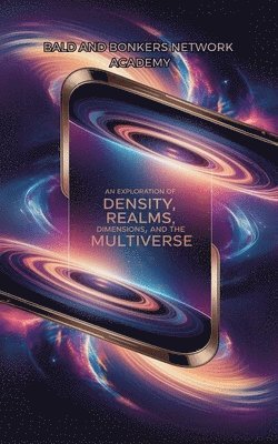 Dakota Frandsen - Exploration of Density, Realms, Dimensions, and the Multiverse, Häftad