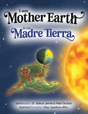 Joshua Lawrence Patel Deutsch - I am Mother Earth Yo soy Madre Tierra, Häftad