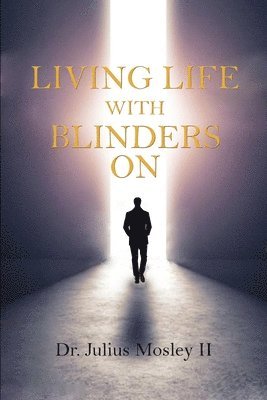 Julius Mosley - Living Life with Blinders On, Häftad