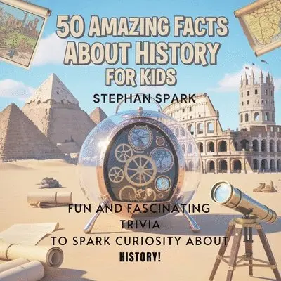 Stephan Spark - 50 Amazing Facts About History for Kids, Häftad. Tillgänglighet: Lägg i varukorg
