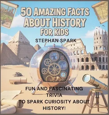 Stephan Spark - 50 Amazing Facts About History for Kids, Inbunden. Tillgänglighet: Lägg i varukorg