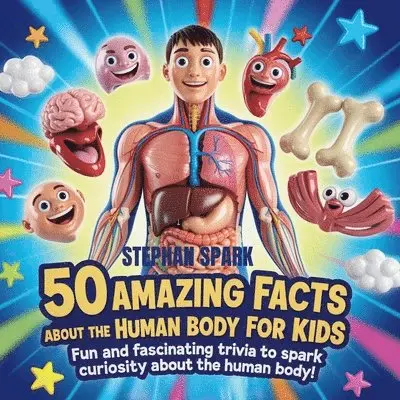 Stephan Spark - 50 Amazing Facts About Human Body for Kids, Häftad. Tillgänglighet: Lägg i varukorg