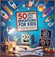 Stephan Spark - 50 Amazing Facts About Inventions for Kids, Inbunden. Tillgänglighet: Lägg i varukorg
