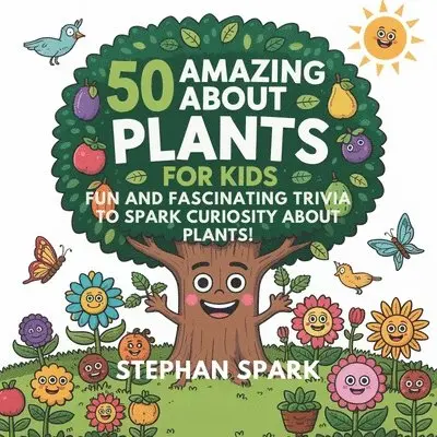 Stephan Spark - 50 Amazing Facts About Plants for Kids, Häftad. Tillgänglighet: Lägg i varukorg