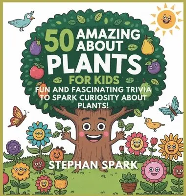 Stephan Spark - 50 Amazing Facts About Plants for Kids, Inbunden. Tillgänglighet: Lägg i varukorg