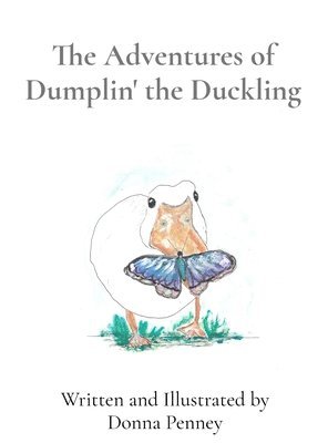 Donna Penney - Adventures of Dumplin' the Duckling, Inbunden