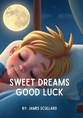 James Scullard - Sweet Dreams Good Luck, Inbunden. Tillgänglighet: Lägg i varukorg