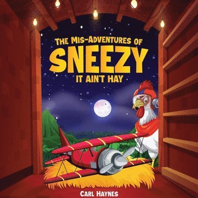 Carl Haynes - Misadventures of Sneezy "IT AIN'T HAY", Häftad
