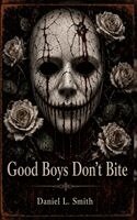 Daniel L Smith - Good Boys Don't Bite, Häftad. Tillgänglighet: Lägg i varukorg