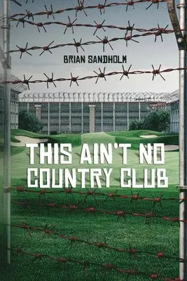 Brian Sandholm, Timothy Brown - This Ain't No Country Club, Häftad. Tillgänglighet: Lägg i varukorg