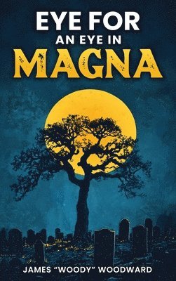 James Woody Woodward - Eye For An Eye In Magna, Inbunden