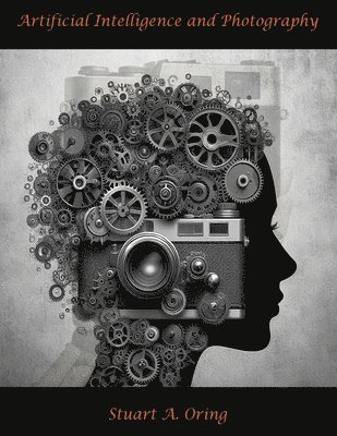 Stuart Oring - Artificial Intelligence and Photography, Häftad