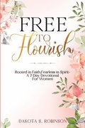 Free To Flourish: Rooted in Faith, Fearless in Spirit
