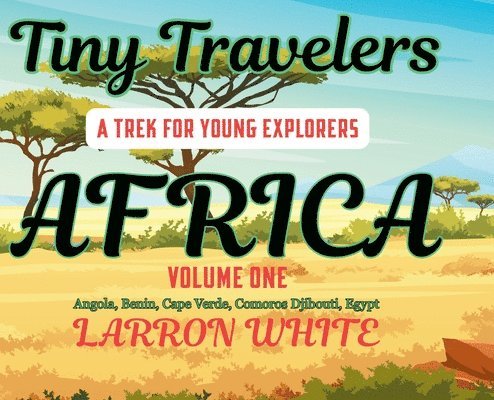 Larron White - Tiny Travelers - Africa Volume One, Inbunden