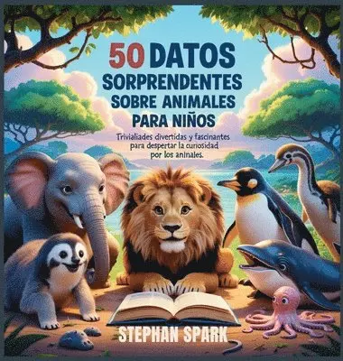 Stephan Spark - 50 Datos Sorprendentes Sobre Animales Para Niños, Inbunden. Tillgänglighet: Lägg i varukorg