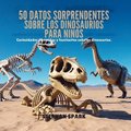 50 Datos Asombrosos Sobre Dinosaurios Para Ni�os