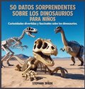 50 Datos Asombrosos Sobre Dinosaurios Para Ni�os