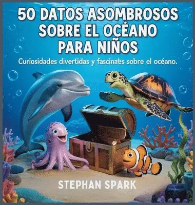 Stephan Spark - 50 Datos Sorprendentes Sobre El Océano Para Niños, Inbunden. Tillgänglighet: Lägg i varukorg