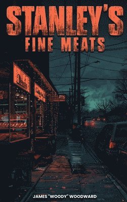 James Woody Woodward - Stanley's Fine Meats, Inbunden