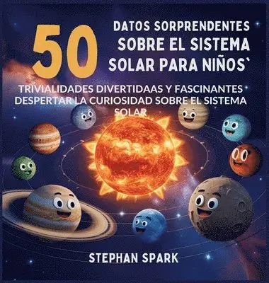 Stephan Spark - 50 Datos Sorprendentes Sobre El Sistema Solar Para Niños, Inbunden. Tillgänglighet: Lägg i varukorg