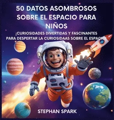 Stephan Spark - 50 Datos Sorprendentes Sobre El Espacio Para Niños, Inbunden. Tillgänglighet: Lägg i varukorg