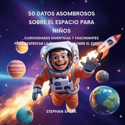 Stephan Spark - 50 Datos Sorprendentes Sobre El Espacio Para Niños, Häftad. Tillgänglighet: Lägg i varukorg
