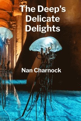 Nan Charnock - Deep's Delicate Delights, Häftad