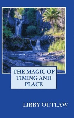 Libby Outlaw - Magic Of Timing And Place, Inbunden. Tillgänglighet: Lägg i varukorg