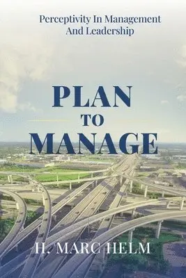 H Marc Helm - Plan to Manage, Häftad. Tillgänglighet: Lägg i varukorg