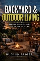 Hudson Briggs - Backyard & Outdoor Living, Häftad. Tillgänglighet: Lägg i varukorg