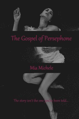 Mia Michele - Gospel of Persephone, Häftad. Tillgänglighet: Lägg i varukorg