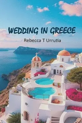 Rebecca T Urrutia - Wedding in Greece, Häftad. Tillgänglighet: Lägg i varukorg